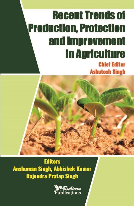 Recent Trends of Production, Protection and Improvement in Agriculture